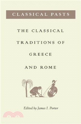 Classical Pasts：The Classical Traditions of Greece and Rome