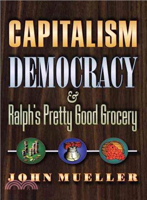 Capitalism, Democracy, and Ralph's Pretty Good Grocery