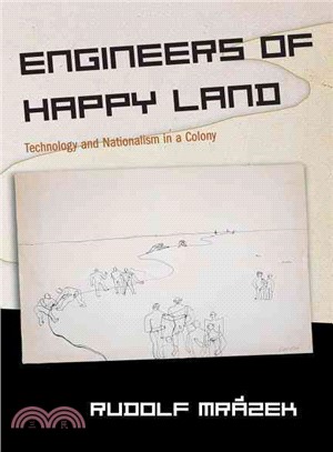 Engineers of Happy Land ─ Technology and Nationalism in a Colony