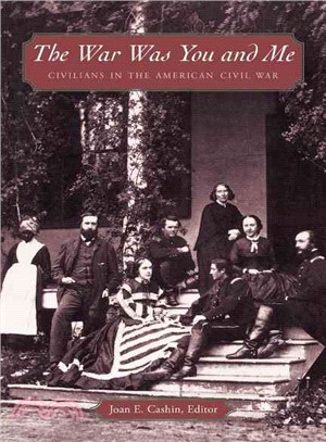 The War Was You and Me ─ Civilians in the American Civil War