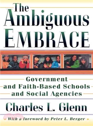 The Ambiguous Embrace ― Government and Faith-Based Schools and Social Agencies