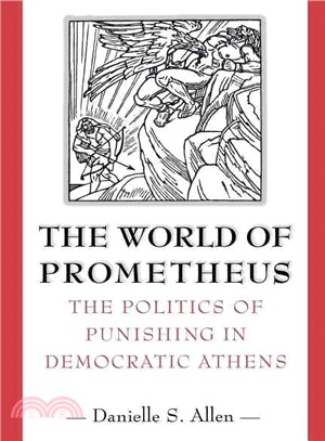 The World of Prometheus ― The Politics of Punishing in Democratic Athens