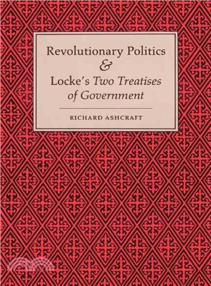 Revolutionary Politics and Locke's Two Treatises of Government