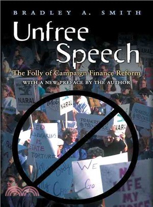 Unfree Speech ─ The Folly of Campaign Finance Reform