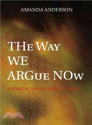 The Way We Argue Now ─ A Study in the Cultures of Theory