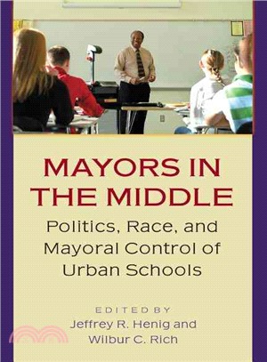 Mayors in the Middle — Politics, Race, and Mayoral Control of Urban Schools