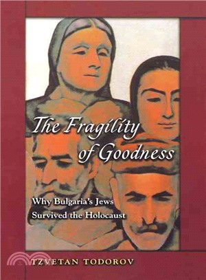 The Fragility of Goodness ─ Why Bulgaria's Jews Survived the Holocaust