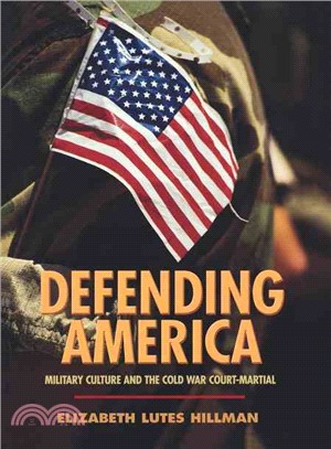 Defending America ― Military Culture And The Cold War Court-Martial