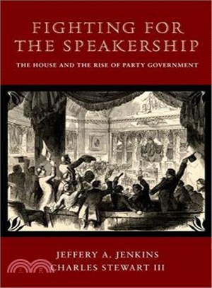 Fighting for the Speakership ─ The House and the Rise of Party Government