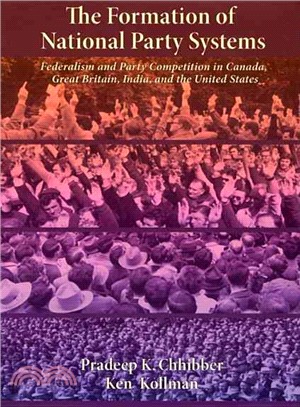 The Formation of National Party Systems ― Federalism and Party Competition in Canada, Great Britain, India, and the United States