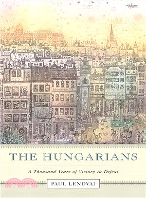 The Hungarians ─ A Thousand Years Of Victory In Defeat