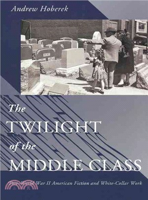 The Twilight Of The Middle Class ─ Post-World War II American Fiction And White-Collar Work