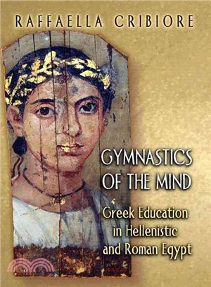 Gymnastics Of The Mind ― Greek Education In Hellenistic And Roman Egypt