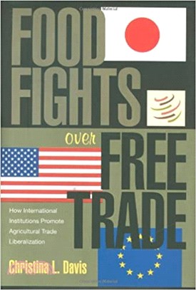 Food Fights Over Free Trade ― How International Institutions Promote Agricultural Trade Liberalization