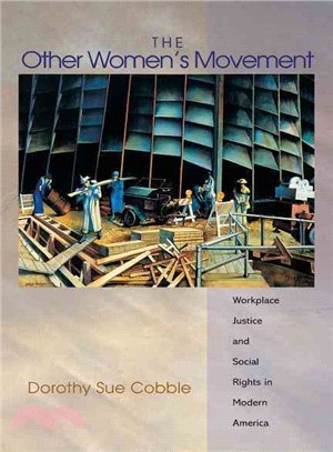 The Other Women's Movement ─ Workplace Justice And Social Rights in Modern America