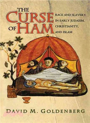 The Curse of Ham ─ Race And Slavery in Early Judaism, Christianity, And Islam