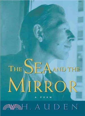The Sea And the Mirror ─ A Commentary on Shakespeare`s the Tempest