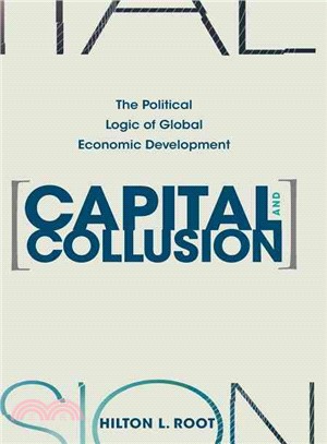 Capital And Collusion ─ The Political Logic Of Global Economic Development