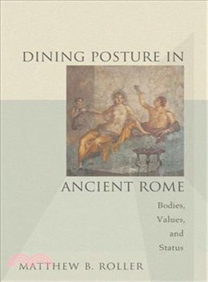 Dining Posture in Ancient Rome ― Bodies, Values, & Status