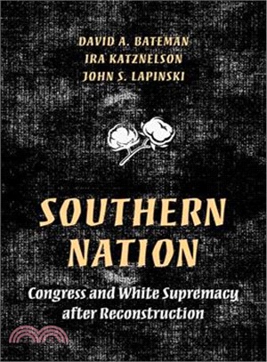 Southern Nation ― Congress and White Supremacy After Reconstruction