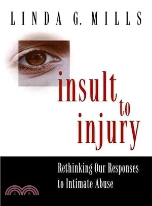 Insult to Injury ― Rethinking Our Responses to Intimate Abuse