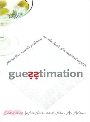 Guesstimation ─ Solving the World's Problems on the Back of a Cocktail Napkin