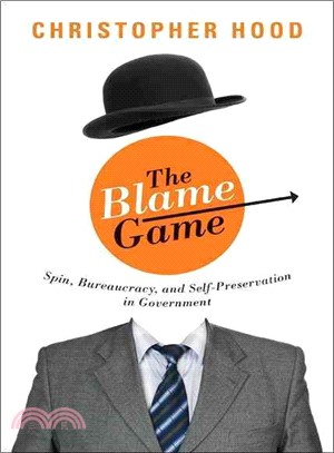 The Blame Game ─ Spin, Bureaucracy, and Self-Preservation in Government