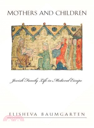 Mothers And Children ― Jewish Family Life in Medieval Europe