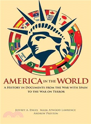 America in the world :a history in documents from the War with Spain to the War on Terror /