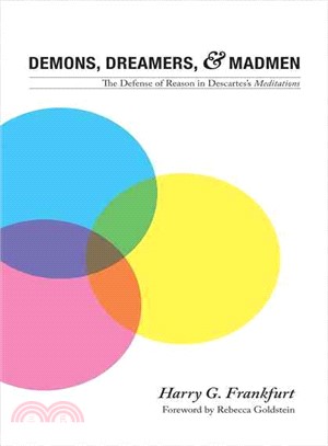 Demons, Dreamers, and Madmen — The Defense of Reason in Descartes's "Meditations"