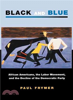 Black and Blue—African Americans, the Labor Movement, and the Decline of the Democratic Party