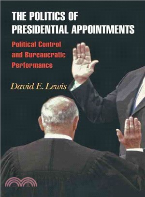The Politics of Presidential Appointments―Political Control and Bureaucratic Performance