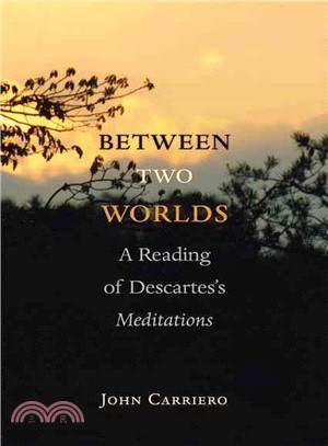 Between Two Worlds ─ A Reading of Descartes's Meditations