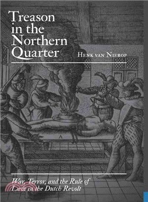 Treason in the Northern Quarter ─ War, Terror, and the Rule of Law in the Dutch Revolt