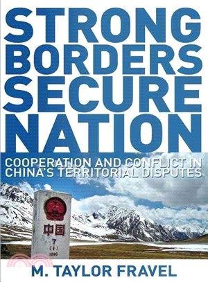 Strong Borders, Secure Nation—Cooperation and Conflict in China's Territorial Disputes