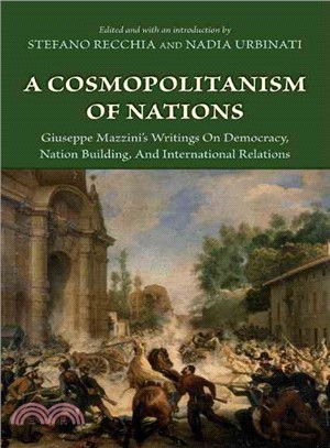 A Cosmopolitanism of Nations ─ Giuseppe Mazzini's Writings on Democracy, Nation Building, and International Relations