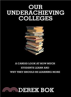 Our Underachieving Colleges―A Candid Look at How Much Students Learn and Why They Should Be Learning More