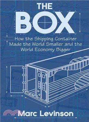 The Box ─ How the Shipping Container Made the World Smaller and The World Economy Bigger