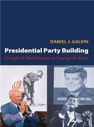 Presidential Party Building ─ Dwight D. Eisenhower to George W. Bush