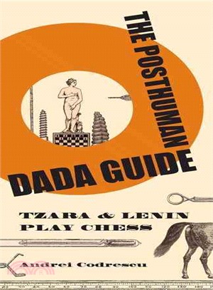 The Posthuman Dada Guide ─ Tzara and Lenin Play Chess