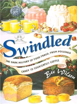 Swindled ─ The Dark History of Food Fraud, from Candy to Counterfeit Coffee