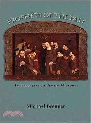 Prophets of the Past:Interpreters of Jewish History