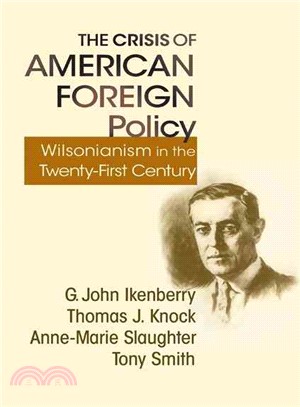 The Crisis Of American Foreign Policy ― Wilsonianism in the Twenty-first Century