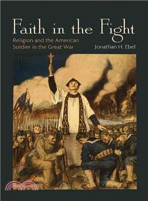 Faith in the Fight ─ Religion and the American Soldier in the Great War