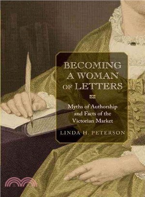 Becoming a Woman of Letters ― Myths of Authorship and Facts of the Victorian Market