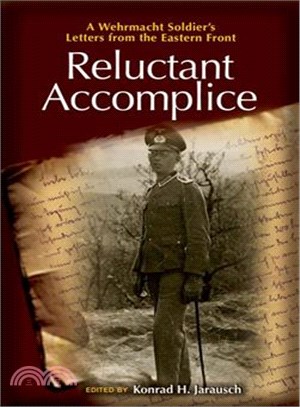 Reluctant Accomplice ─ A Wehrmacht Soldier's Letters from the Eastern Front