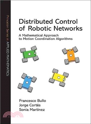 Distributed Control of Robotic Networks ─ A Mathematical Approach to Motion Coordination Algorithms