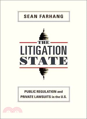 The Litigation State: Public Regulation and Private Lawsuits in the U.S.