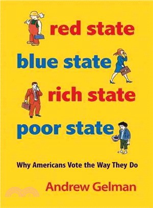 Red State, Blue State, Rich State, Poor State ─ Why Americans Vote the Way They Do