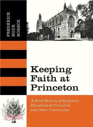 Keeping Faith at Princeton—A Brief History of Religious Pluralism at Princeton and Other Universities